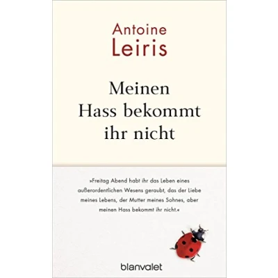 Abbildung von meinen Hass bekommt ihr nicht: „Freitag Abend habt das Leben eines außerordentlichen Wesens geraubt, der Liebe meines Lebens, Mutter Sohnes, aber nicht.“