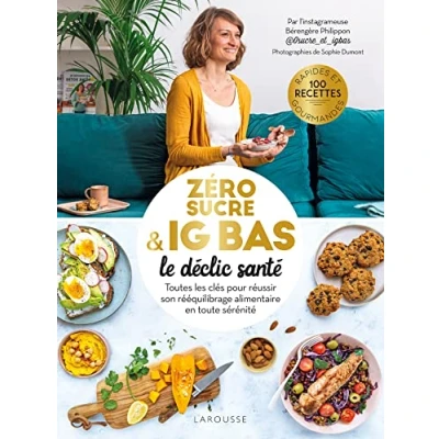 Abbildung von Zéro sucre &amp; IG bas, le déclic santé: Toutes les clés pour réussir son rééquilibrage alimentaire en toute sérénité