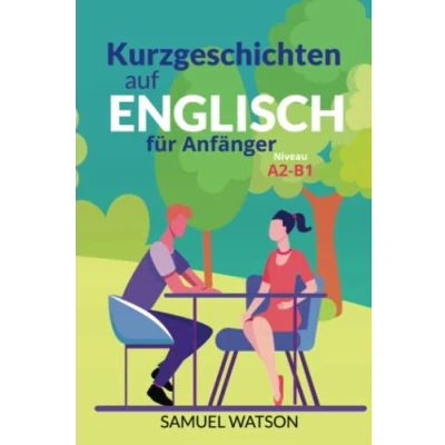 Abbildung von Kurzgeschichten auf Englisch für Anfänger: Niveau A2 B1