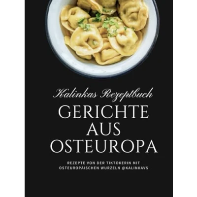 Abbildung von Kalinkas Rezeptbuch: Gerichte aus Osteuropa: Rezepte von der Tiktokerin mit osteuropäischen Wurzeln @Kalinkavs