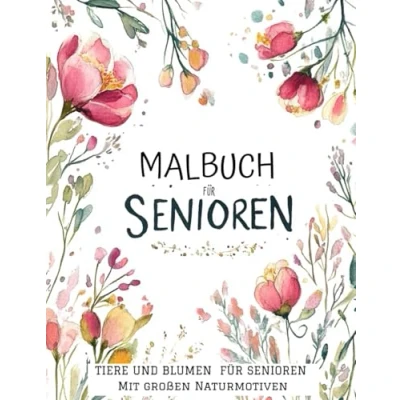 Abbildung von Malbuch mit großen Naturmotiven für Senioren und Rentner: Einfache Blumen Tiermuster Menschen Demenz: Entspannung Erholung durch Ausmalen
