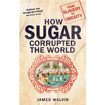 Abbildung von How Sugar Corrupted the World: From Slavery to Obesity