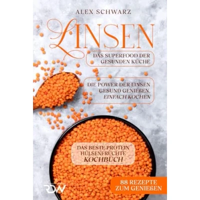 Abbildung von Linsen. Das beste Protein Hülsenfrüchte Kochbuch. Superfood der gesunden Küche.: Die Power Linsen Gesund genießen, einfach koche. (88 Rezepte zum Genießen)