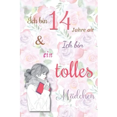 Abbildung von Ich bin 14 Jahre alt und ein tolles Mädchen: Tagebuch für Mädchen. Geburtstagsgeschenk jährige Mädchen zum Schreiben Zeichnen mit einem inspirierenden positiven Spruch