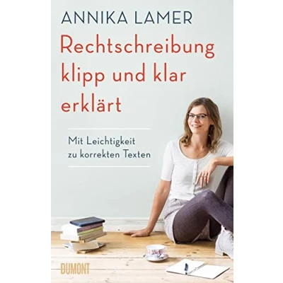Abbildung von Rechtschreibung klipp und klar erklärt: Mit Leichtigkeit zu korrekten Texten