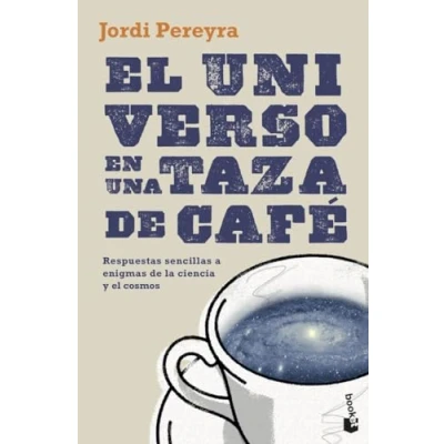 Abbildung von el universo en una taza de café: Respuestas sencillas a enigmas la ciencia y cosmos (Divulgación)