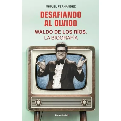 Abbildung von Desafiando Al Olvido: Waldo de los Ríos. La biografía (No ficción)