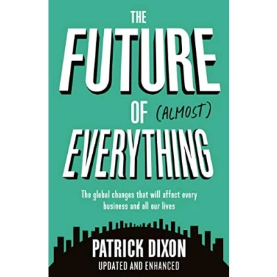 Abbildung von the Future of Almost Everything: How our world will change over next 100 years