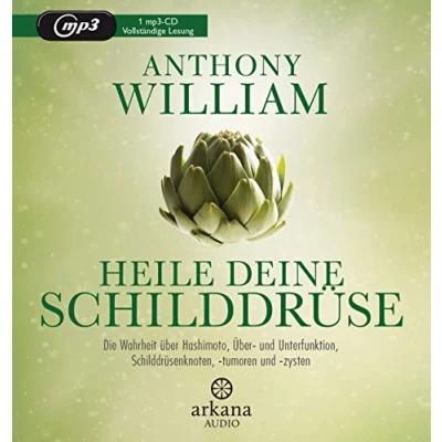 Abbildung von Heile deine Schilddrüse: Die Wahrheit über Hashimoto, Über und Unterfunktion, Schilddrüsenknoten, tumoren zysten