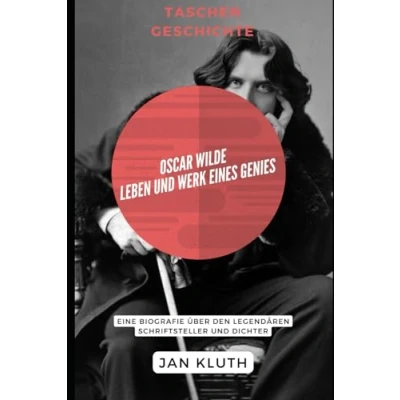 Abbildung von Oscar Wilde: Leben und Werk eines Genies: Eine Biografie über den legendären Schriftsteller Dichter