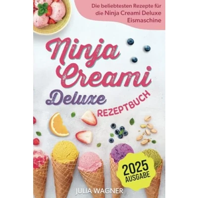 Abbildung von Ninja Creami Deluxe Rezeptbuch: die beliebtesten und leckersten Rezepte für Eismaschine Inkl. Eiscreme, Milchshakes, Sorbet, uvm.