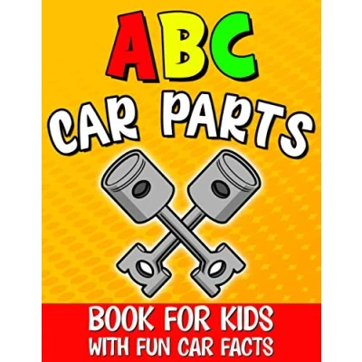 Abbildung von Abc Car Parts Book for Kids: Auto Alphabet Future Mechanics and Drivers / Letter Learning Toddlers Contains Fun Facts About Automotive Vehicles