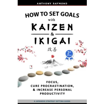 Abbildung von How to Set Goals with Kaizen &amp; Ikigai: A Japanese strategy setting guide. Focus, Cure Procrastination, Increase Personal Productivity.