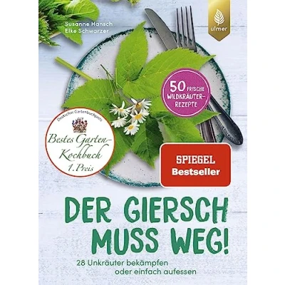 Abbildung von Der Giersch muss weg!: Spiegel Bestseller. 28 Unkräuter bekämpfen oder einfach aufessen. 50 frische Wildkräuter Rezepte