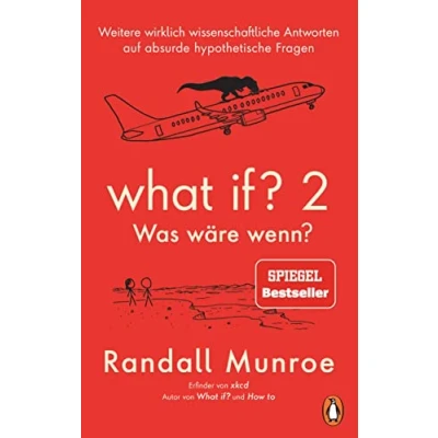 Abbildung von What if? 2 Was wäre wenn?: Weitere wirklich wissenschaftliche Antworten auf absurde hypothetische Fragen von Bestsellerautor Randall Munroe
