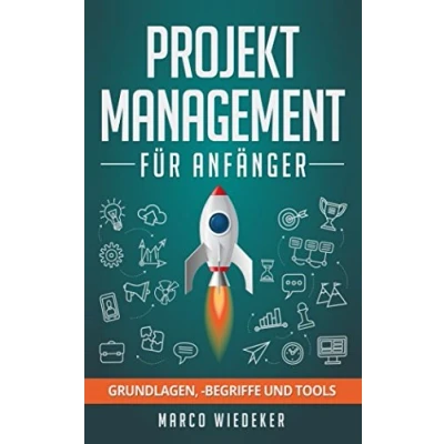 Abbildung von Projektmanagement für Anfänger: Grundlagen, begriffe und Tools