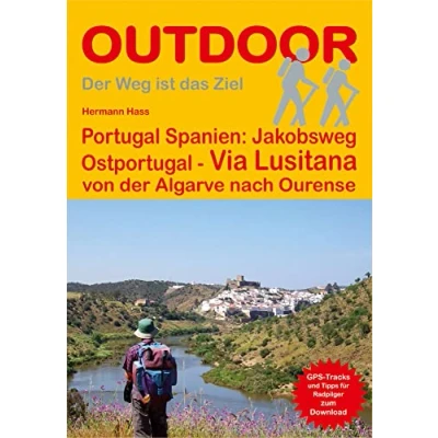 Abbildung von Portugal Spanien: Jakobsweg Ostportugal Via Lusitana: von der Algarve nach Ourense (Der Weg ist das Ziel, Band 230)