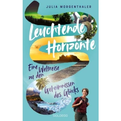 Abbildung von Leuchtende Horizonte: Eine Weltreise zu den Geheimnissen des Glücks