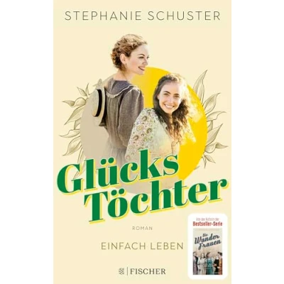 Abbildung von Glückstöchter Einfach leben: Von der Bestseller Autorin »Wunderfrauen«