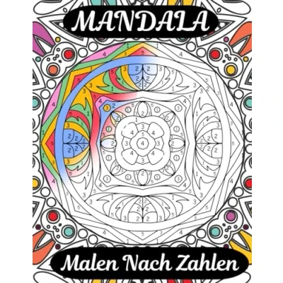 Abbildung von Mandala Malen Nach Zahlen Erwachsene und Kinder: Ein Malbuch für alle Altersgruppen, 30 wunderschöne Mandalas zum Ausmalen mit Farbcodes (perfekt Verschenken an Ihre Lieben)