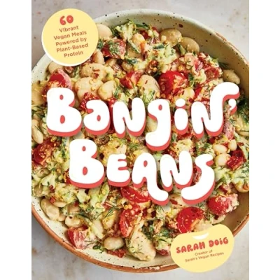 Abbildung von Bangin&#039; Beans: 60 Vibrant Vegan Meals Powered by Plant Based Protein
