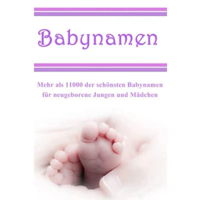 Abbildung von Babynamen: Mehr als 11000 der schönsten Babynamen für neugeborene Jungen und Mädchen
