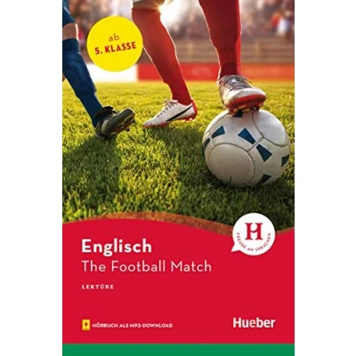 Abbildung von The Football Match: Englisch / Lektüre mit Audios online (Hueber Lektüren)