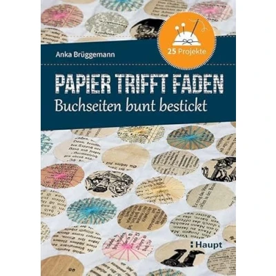Abbildung von Papier trifft Faden: Buchseiten bunt bestickt 25 Projekte