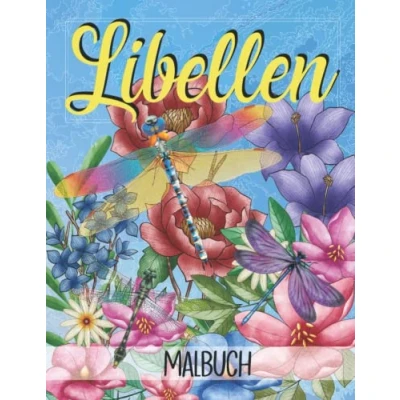 Abbildung von Libellen Malbuch: Geschenk Für Erwachsene und Kinder mit Naturmustern Blumen