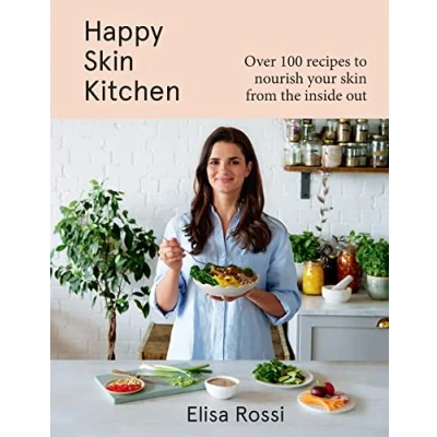 Abbildung von Happy skin Kitchen: a new plant based cookbook with over 100 healthy recipes for better and radiant complexion