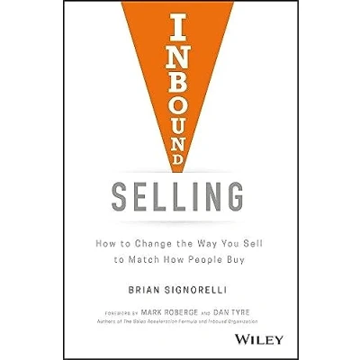 Abbildung von Inbound Selling: How to Change the Way You Sell Match People Buy
