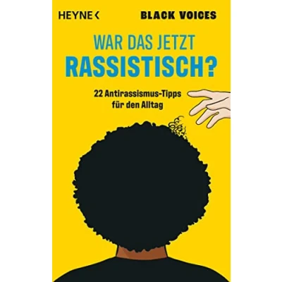 Abbildung von War das jetzt rassistisch?: 22 Antirassismus Tipps für den Alltag Mit Texten von Amani Abuzahra, Asma Aiad, Omar Khir Alanam, Madeleine Darya Alizadeh, Mireille Ngosso, Vina Yun u.v.a