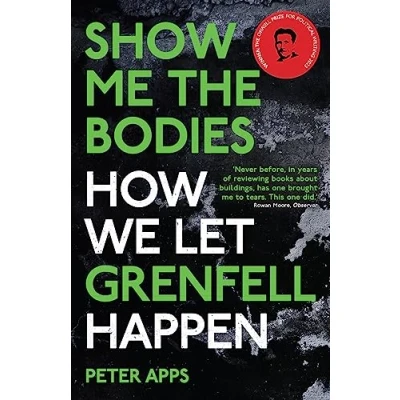 Abbildung von Show Me the Bodies: How We Let Grenfell Happen