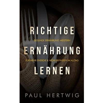 Abbildung von Richtige Ernährung lernen: Gesunde meistern für mehr Energie &amp; Wohlbefinden im Alltag