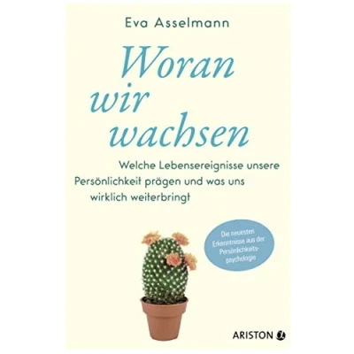 Abbildung von Woran wir wachsen: Welche Lebensereignisse unsere Persönlichkeit prägen und was uns wirklich weiterbringt. Die neuesten Erkenntnisse aus der Persönlichkeitspsychologie