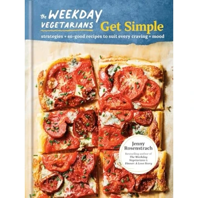 Abbildung von The Weekday Vegetarians Get Simple: Strategies and So Good Recipes to Suit Every Craving Mood: A Cookbook