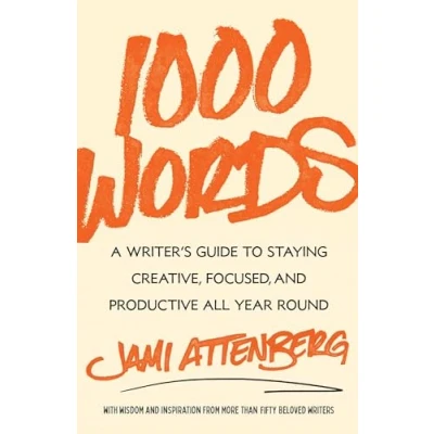 Abbildung von 1000 Words: A Writer&#039;s Guide to Staying Creative, Focused, and Productive All Year Round