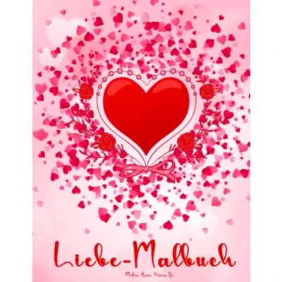 Abbildung von Liebe Malbuch: Malbuch für Erwachsene Perfekt und Kinder jeden Alters mit schöner Blume romantischem Herz Designs alle Schwierigkeitsgrade