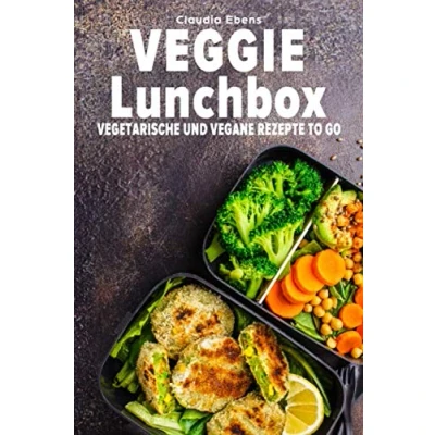 Abbildung von Veggie Lunchbox: Vegetarische und vegane Rezepte to go einfach gesund essen