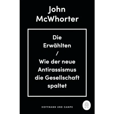 Abbildung von die Erwählten: Wie der neue Antirassismus Gesellschaft spaltet
