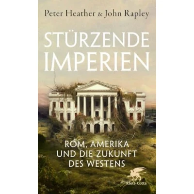 Abbildung von Stürzende Imperien: Rom, Amerika und die Zukunft des Westens