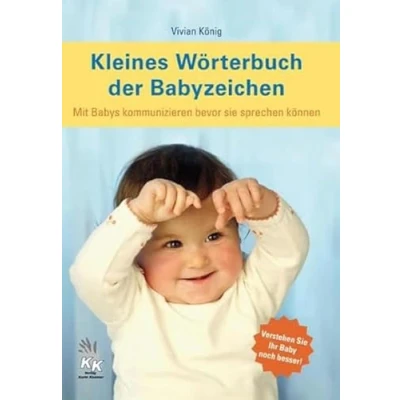 Abbildung von Kleines Wörterbuch der Babyzeichen: Mit Babys kommunizieren bevor sie sprechen können