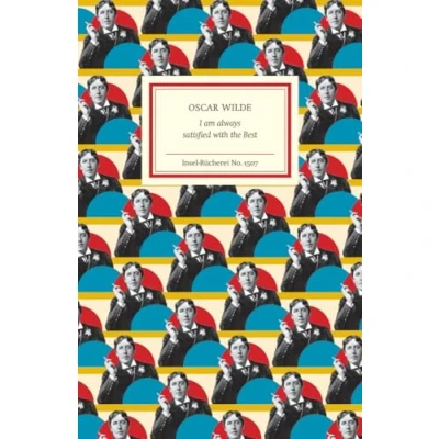 Abbildung von I am always satisfied with the Best: Aphorisms, Epigrams, Quips and Witticisms. Englischsprachige Ausgabe (Insel Bücherei)