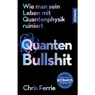 Abbildung von Quanten Bullshit: Wie man sein Leben mit Quantenphysik ruiniert