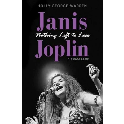 Abbildung von Janis Joplin. Nothing Left to Lose: Die Biografie