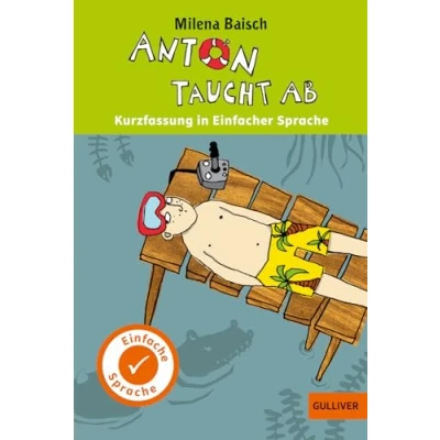 Abbildung von Kurzfassung In Einfacher Sprache. Anton taucht ab: Ausgezeichnet mit dem Deutschen Jugendliteraturpreis Kinderbuch 2011