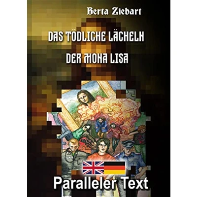 Abbildung von Das tödliche Lächeln der Mona Lisa: Mit nebeneinander angeordneten Übersetzung Paralleler text Zweisprachig Deutsch Englisch English lernen erwachsene buch für Anfänger