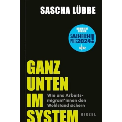 Abbildung von Ganz unten im System: Wie uns Arbeitsmigrant*innen den Wohlstand sichern Wo Ausbeutung und soziale Ungerechtigkeit Alltag sind: ein gesellschaftskritischer Blick in unsere Arbeitswelt