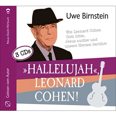 Abbildung von »Hallelujah«, Leonard Cohen!: Wie Cohen Gott lobte, Jesus suchte und unsere Herzen berührt