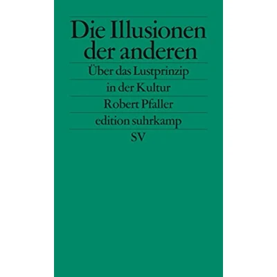 Abbildung von Die Illusionen der anderen: Über das Lustprinzip in Kultur (edition suhrkamp)